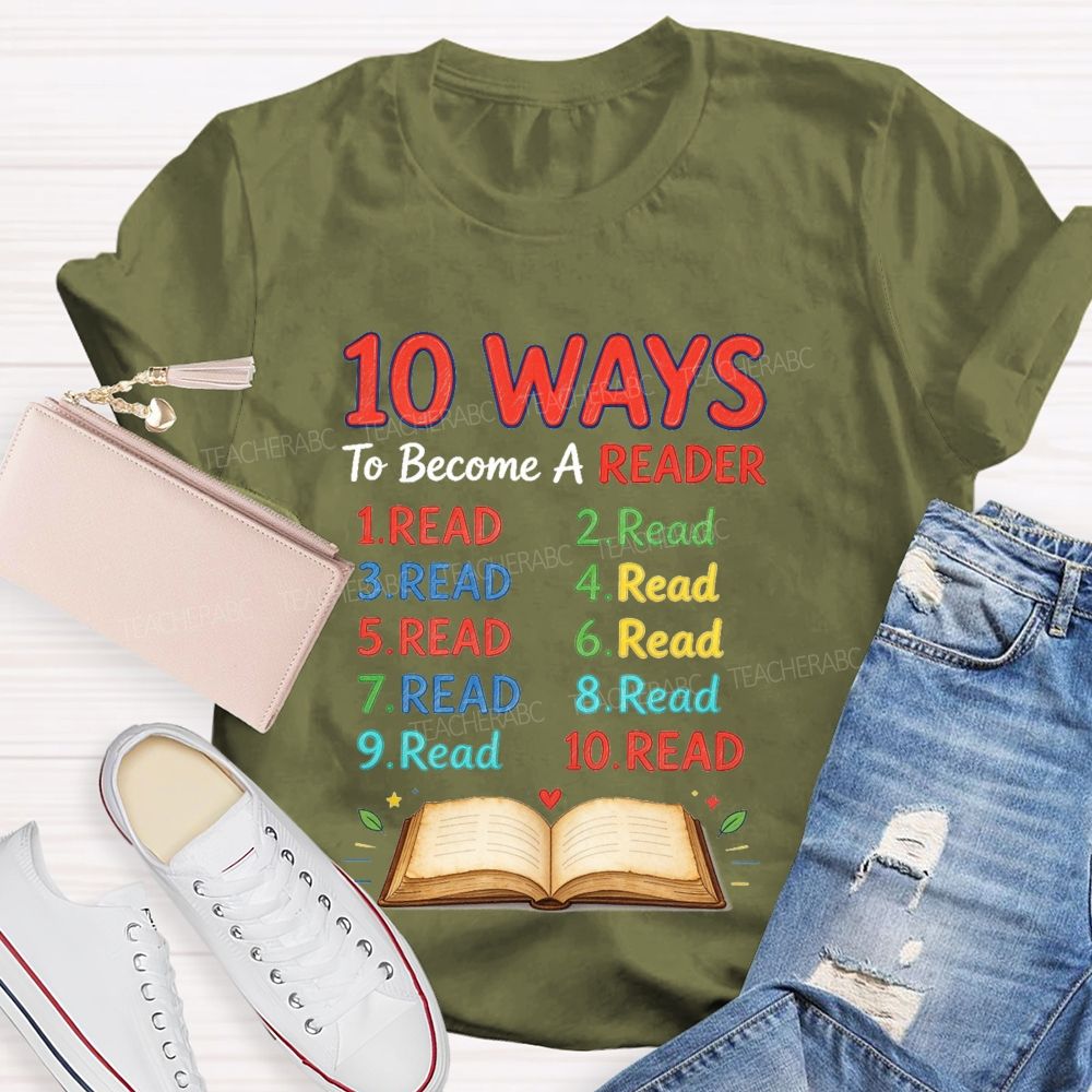 10 Ways To Become A Reader Reading Teacher T-shirt