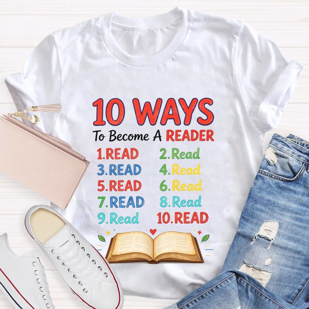 10 Ways To Become A Reader Reading Teacher T-shirt