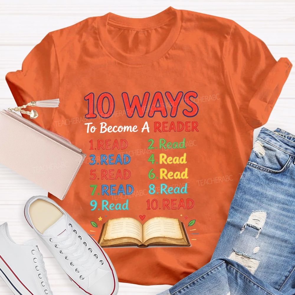 10 Ways To Become A Reader Reading Teacher T-shirt