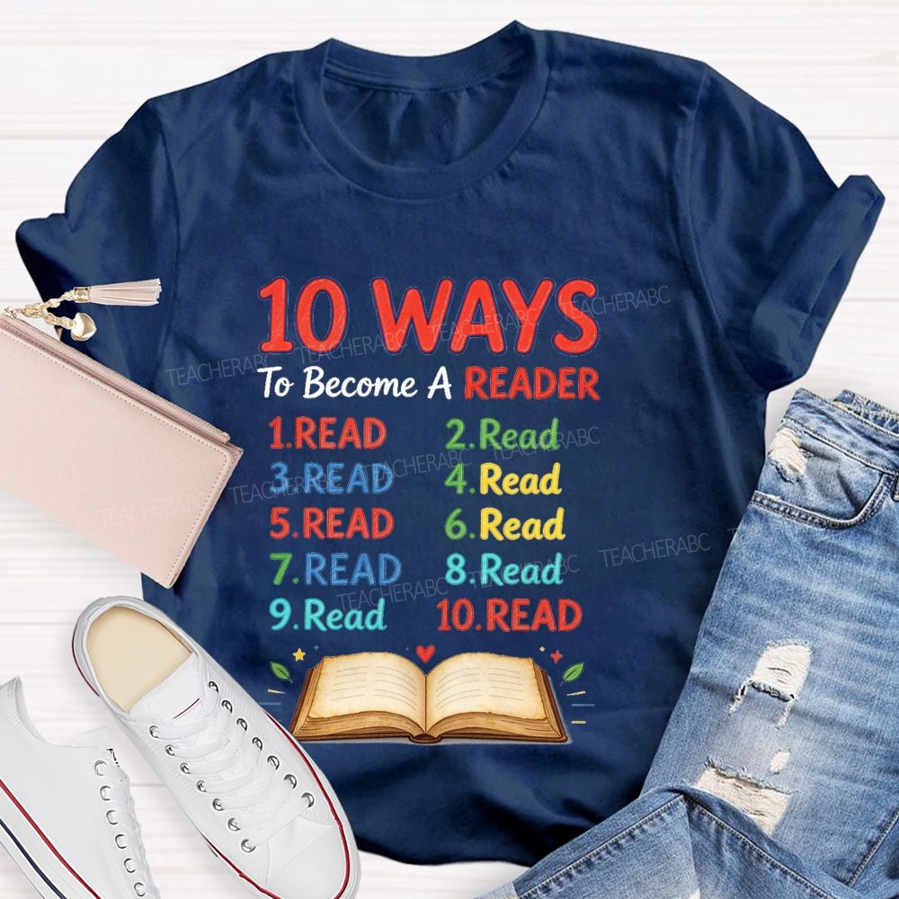 10 Ways To Become A Reader Reading Teacher T-shirt