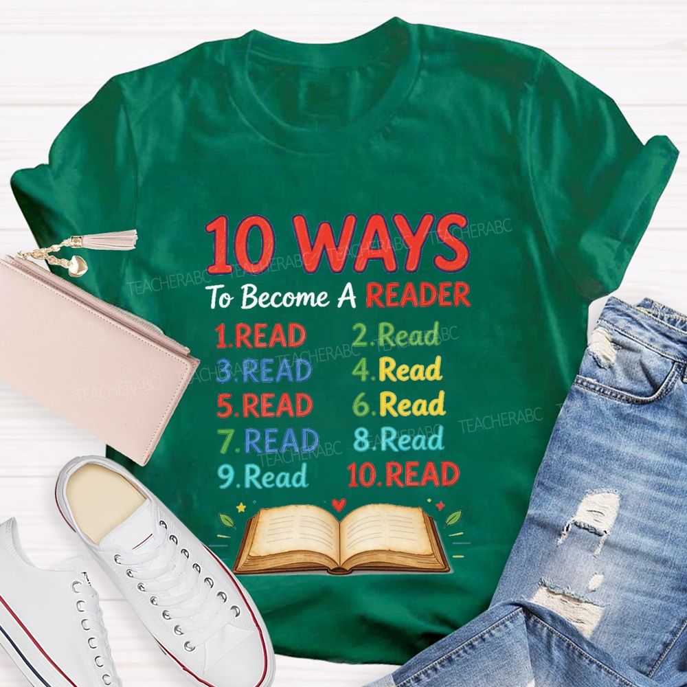 10 Ways To Become A Reader Reading Teacher T-shirt