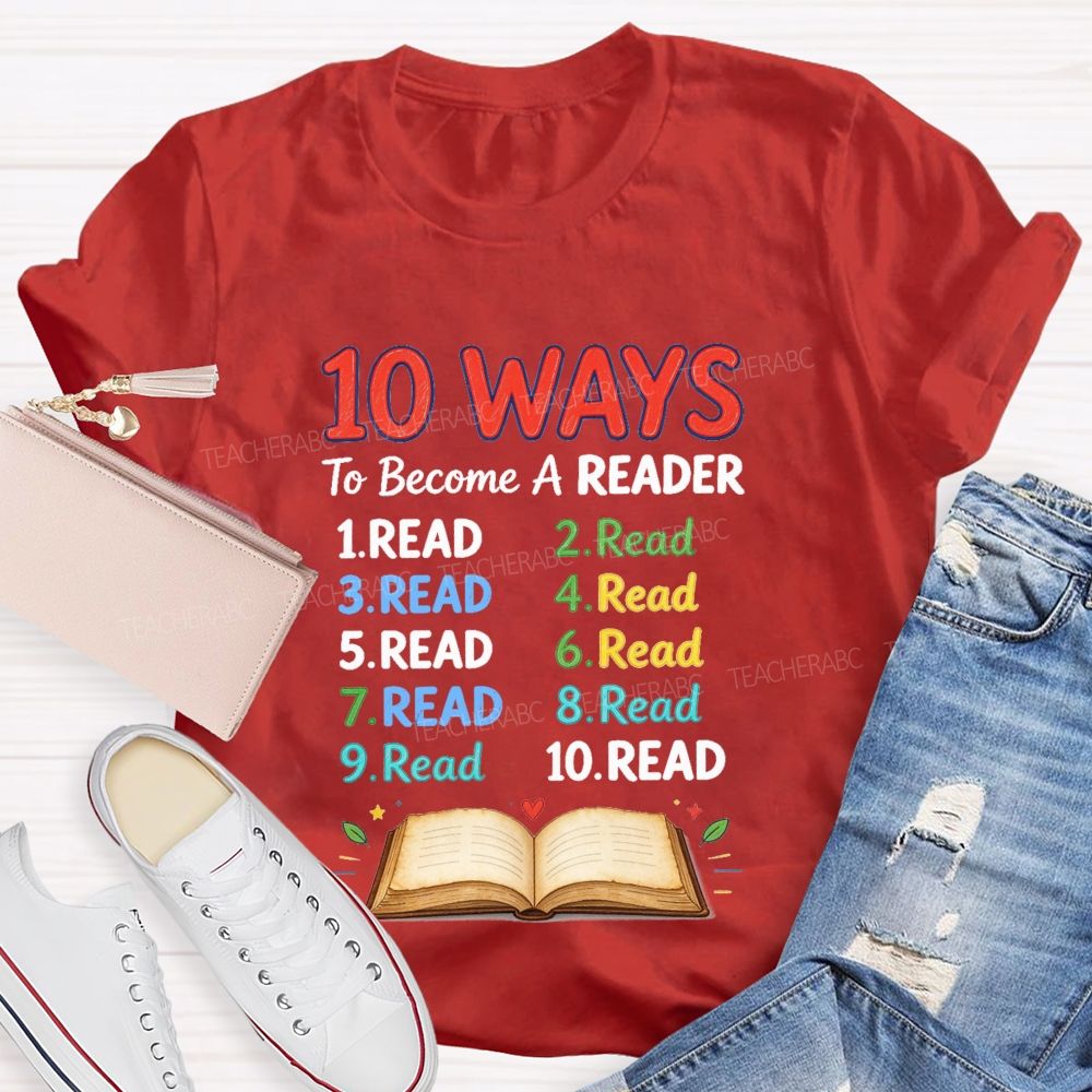 10 Ways To Become A Reader Reading Teacher T-shirt