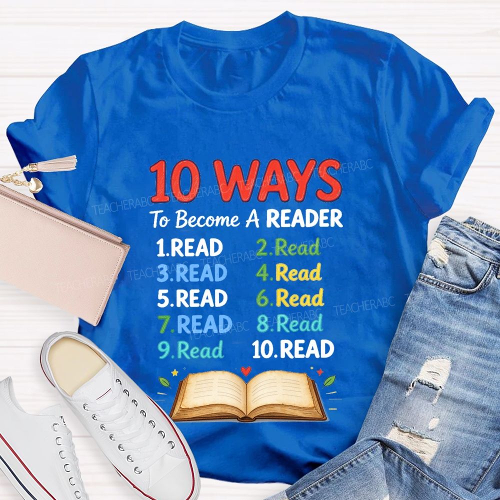 10 Ways To Become A Reader Reading Teacher T-shirt