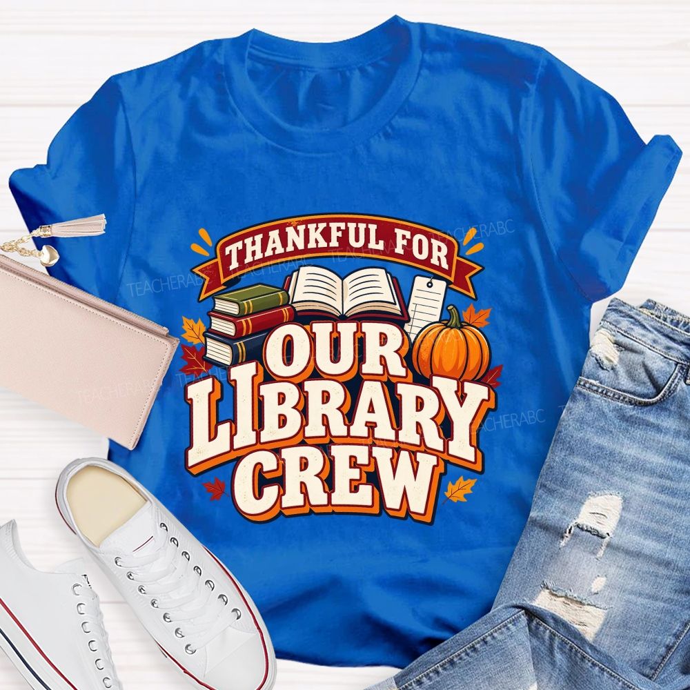 Thankful For Our Library Crew Teacher T-shirt