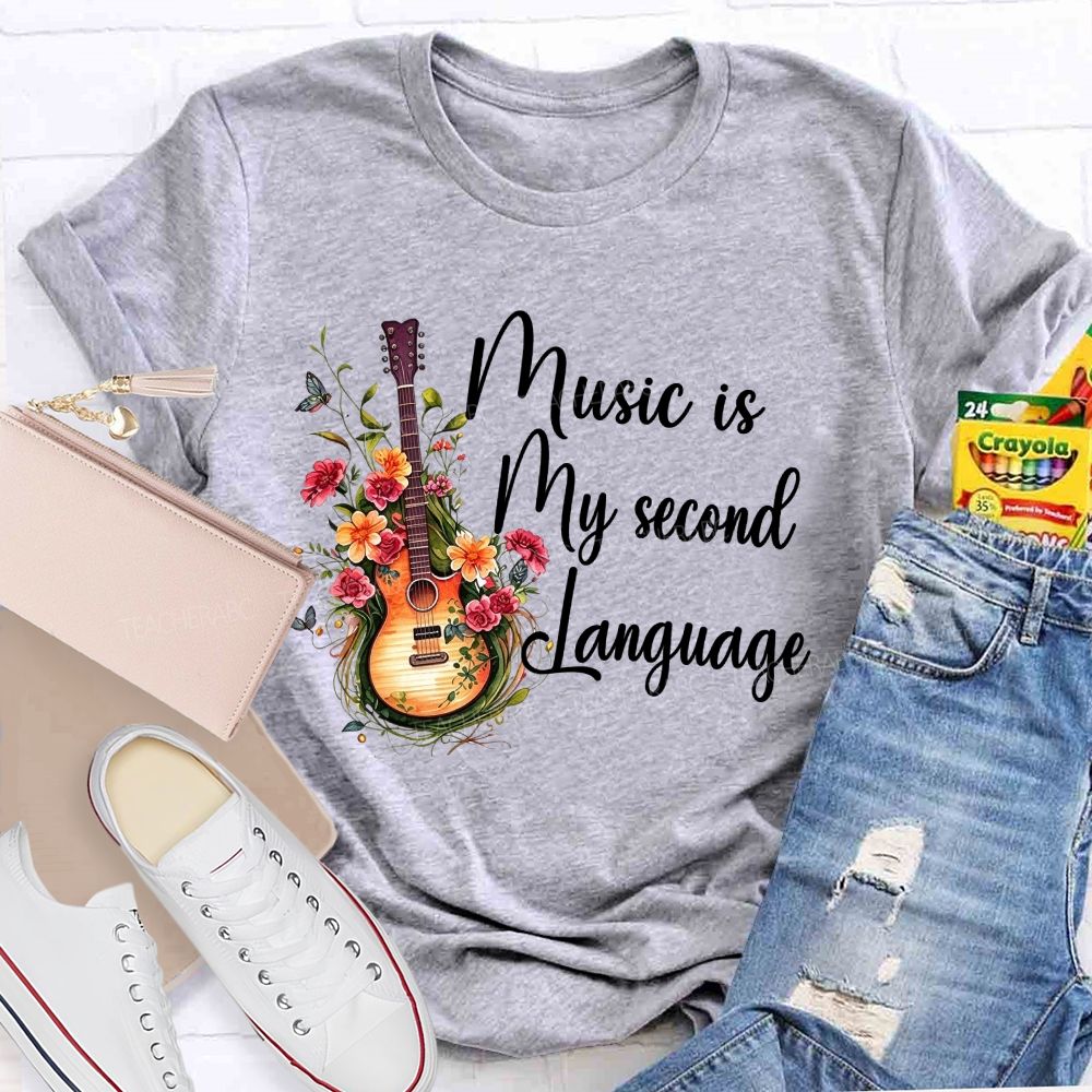 Music Is My Second Language Music Teacher T-shirt