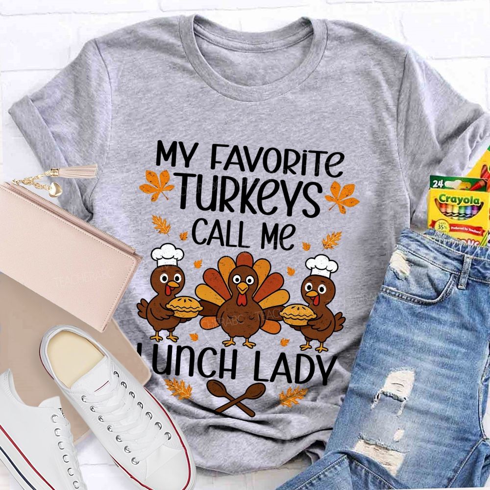 My Favorite Turkeys Call Me Lunch Lady T-shirt