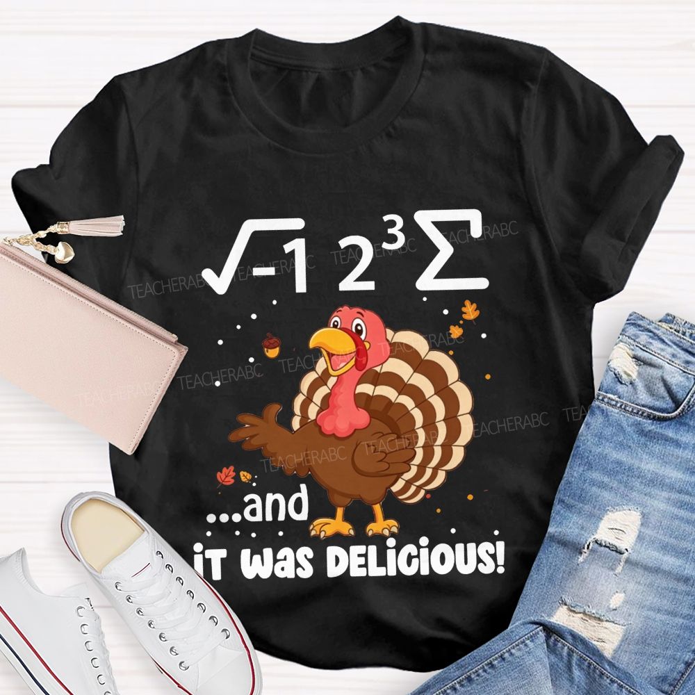 I 8 Sum And It Was Delicious Math Thanksgiving Teacher T-shirt