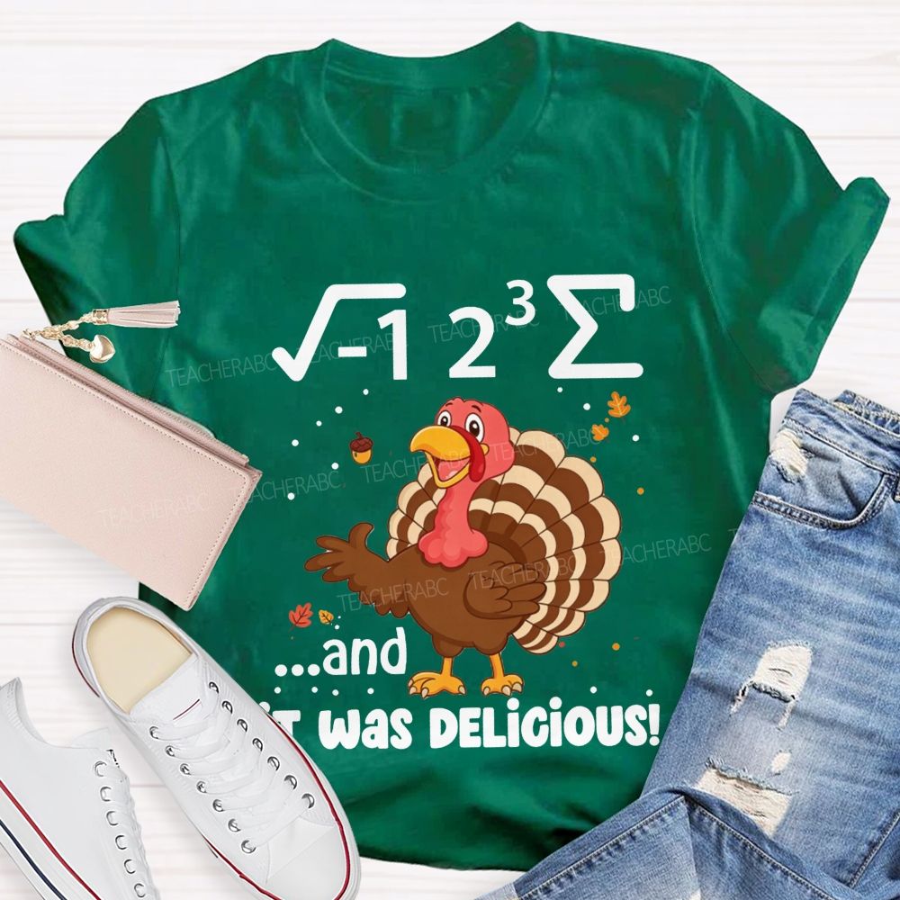 I 8 Sum And It Was Delicious Math Thanksgiving Teacher T-shirt