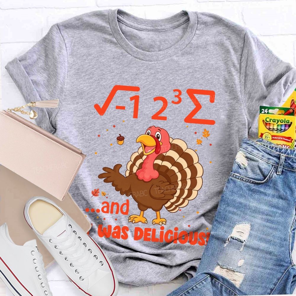 I 8 Sum And It Was Delicious Math Thanksgiving Teacher T-shirt