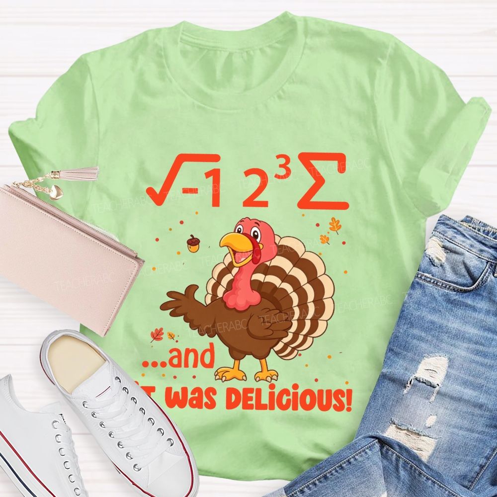 I 8 Sum And It Was Delicious Math Thanksgiving Teacher T-shirt
