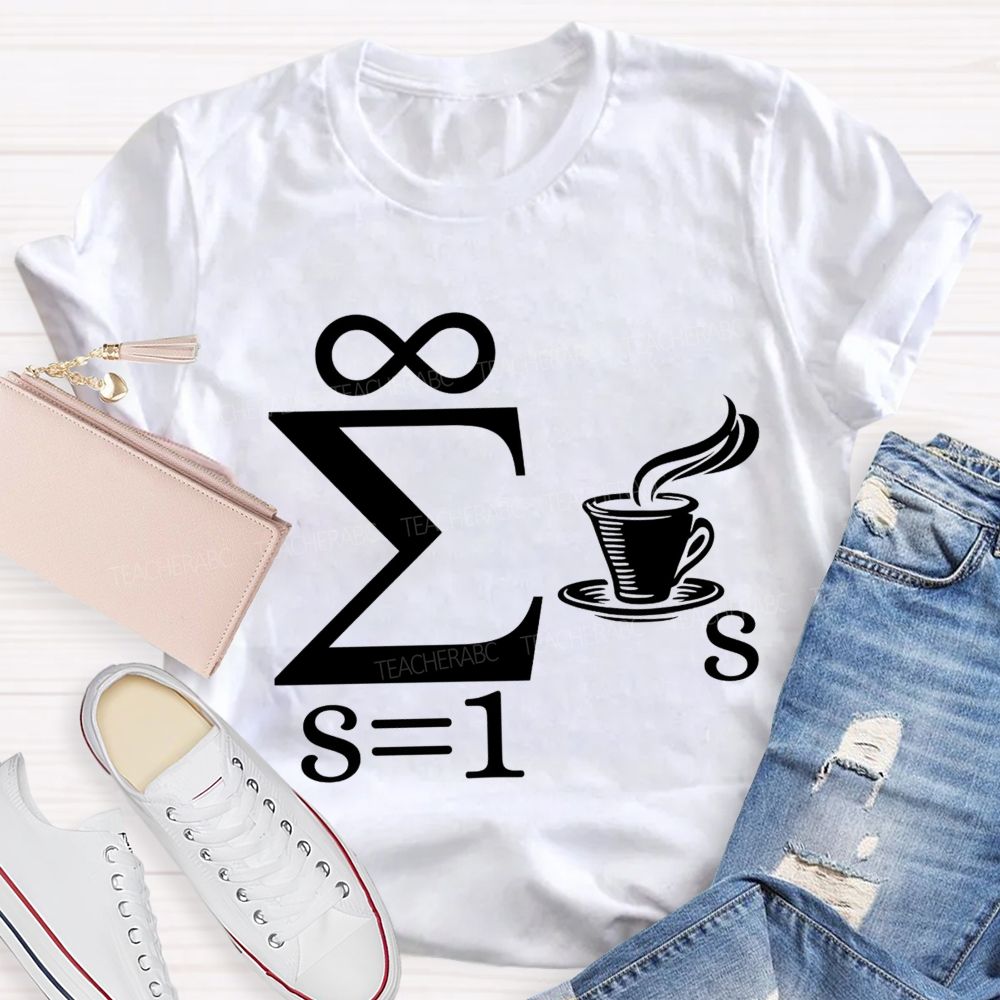 Infinity Sum Coffee Math Pun Teacher T-shirt
