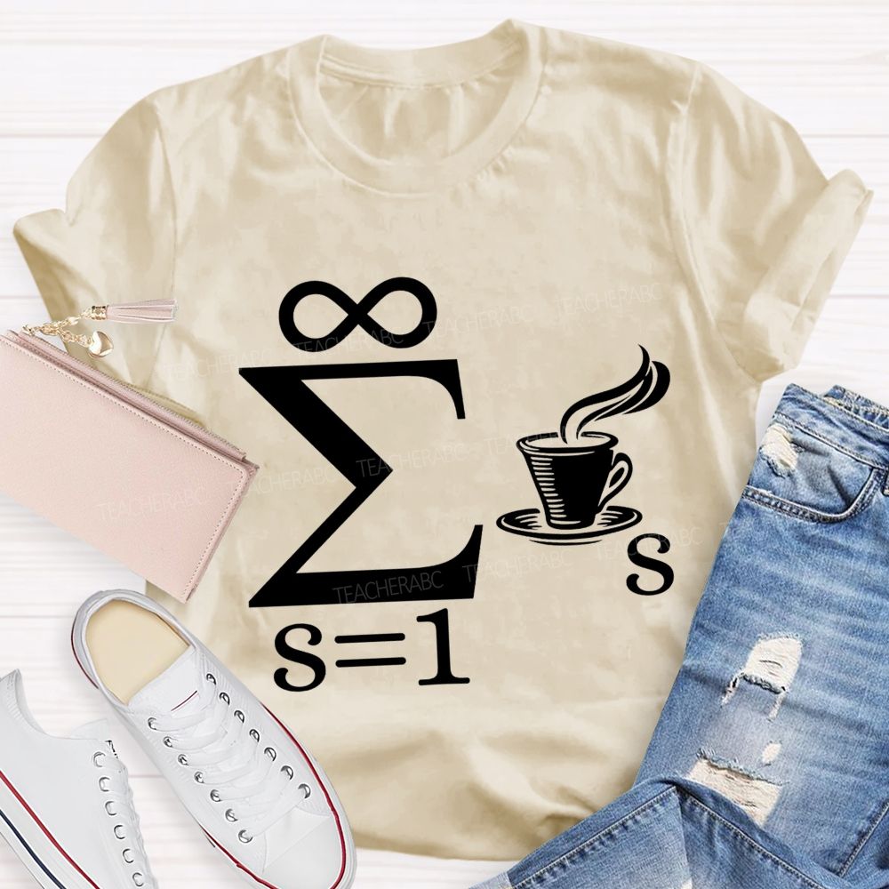 Infinity Sum Coffee Math Pun Teacher T-shirt