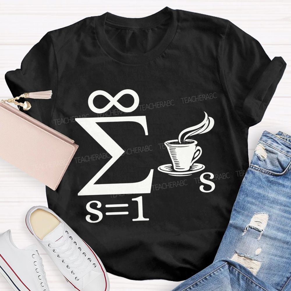 Infinity Sum Coffee Math Pun Teacher T-shirt