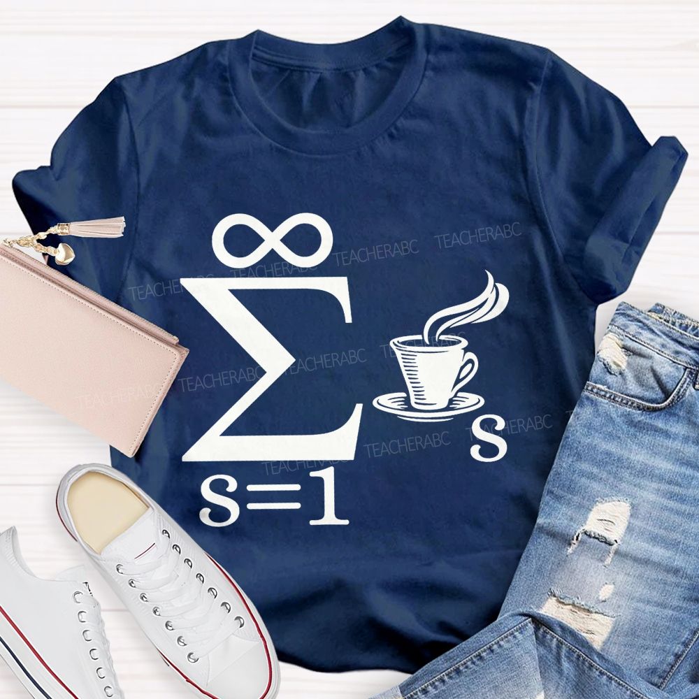 Infinity Sum Coffee Math Pun Teacher T-shirt