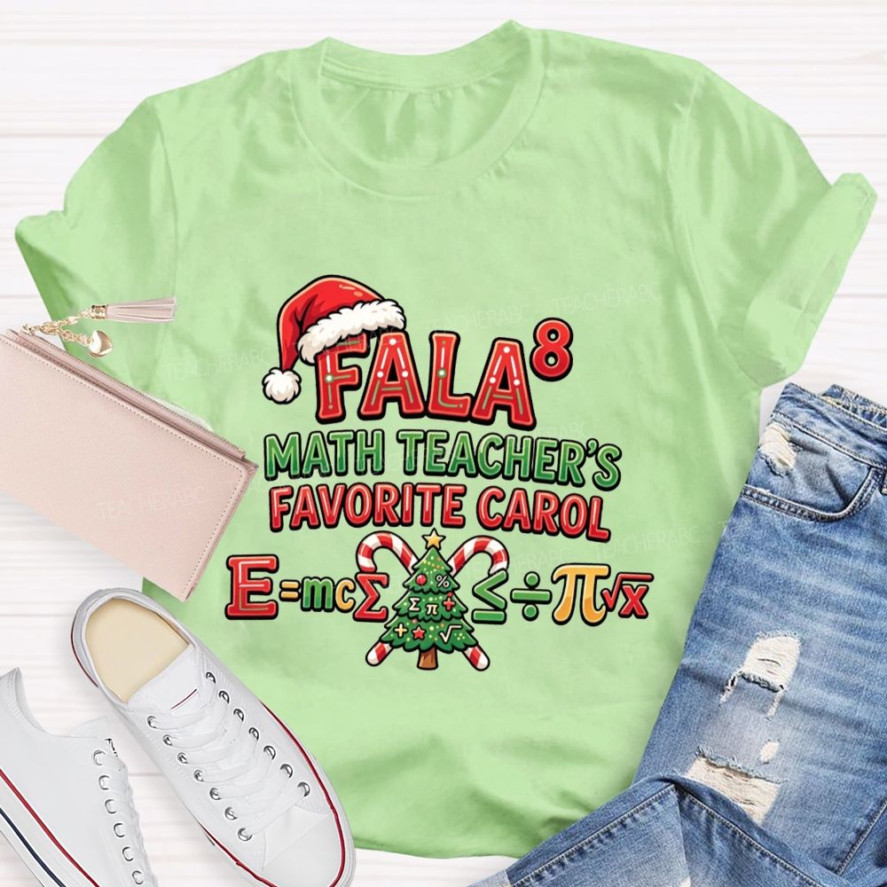 Fala 8 Math Teacher Favorite Carol Christmas Teacher T-shirt