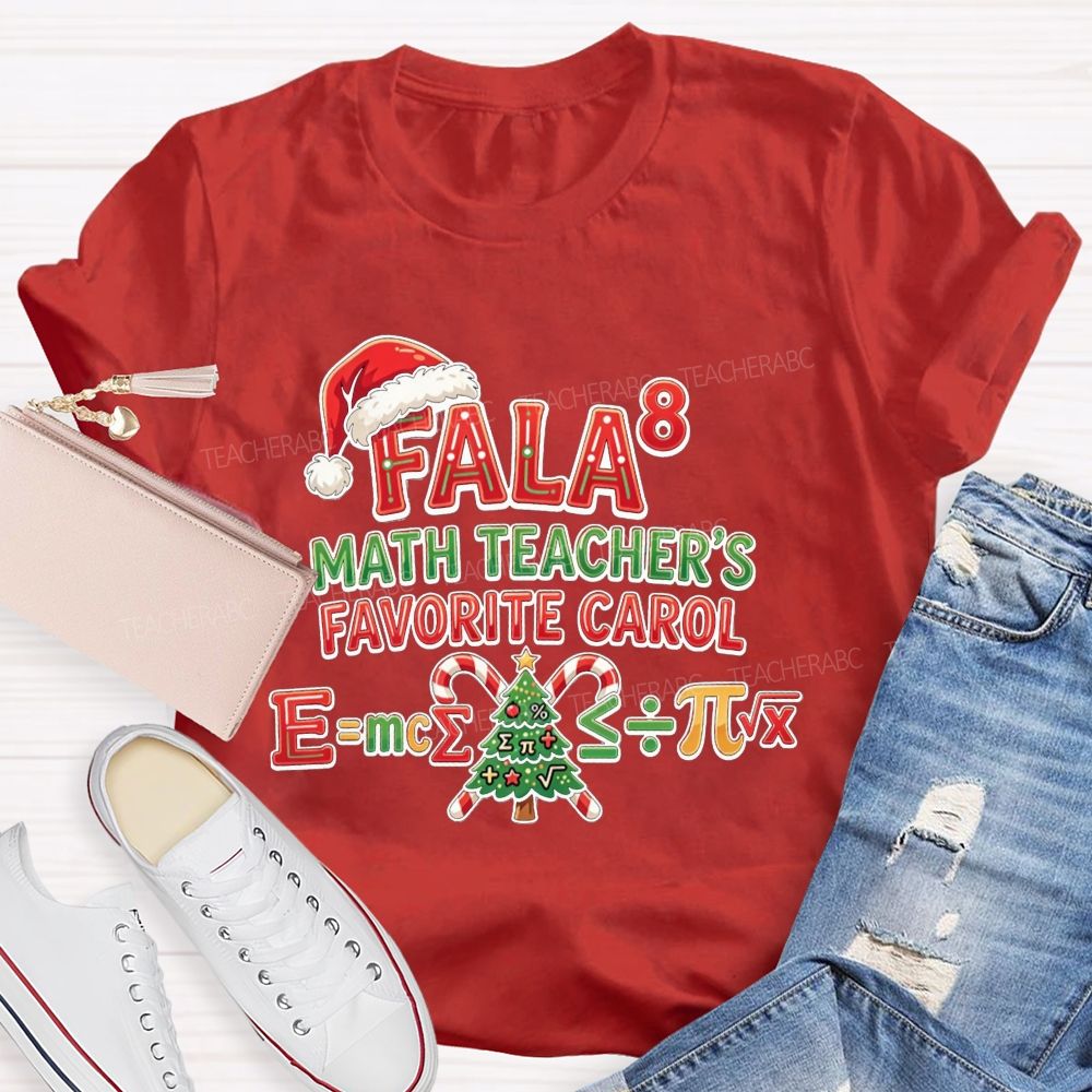 Fala 8 Math Teacher Favorite Carol Christmas Teacher T-shirt
