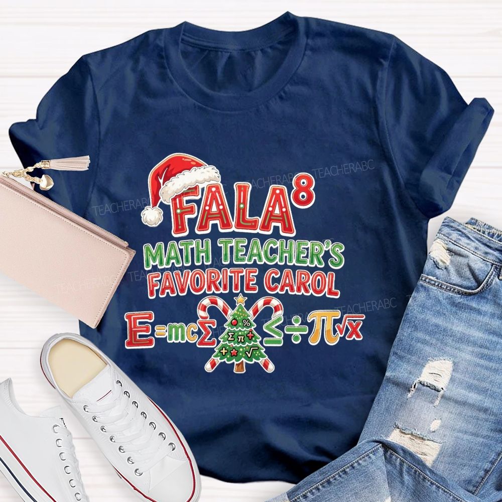 Fala 8 Math Teacher Favorite Carol Christmas Teacher T-shirt