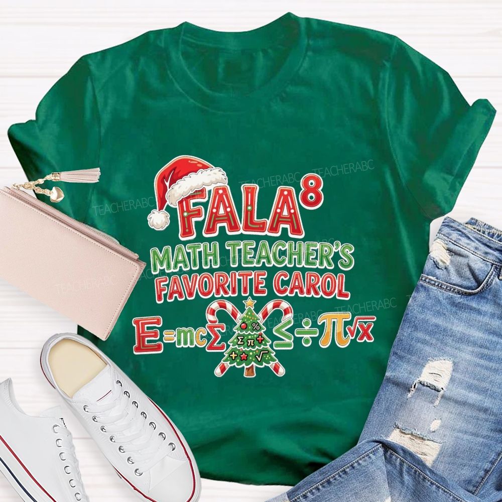 Fala 8 Math Teacher Favorite Carol Christmas Teacher T-shirt