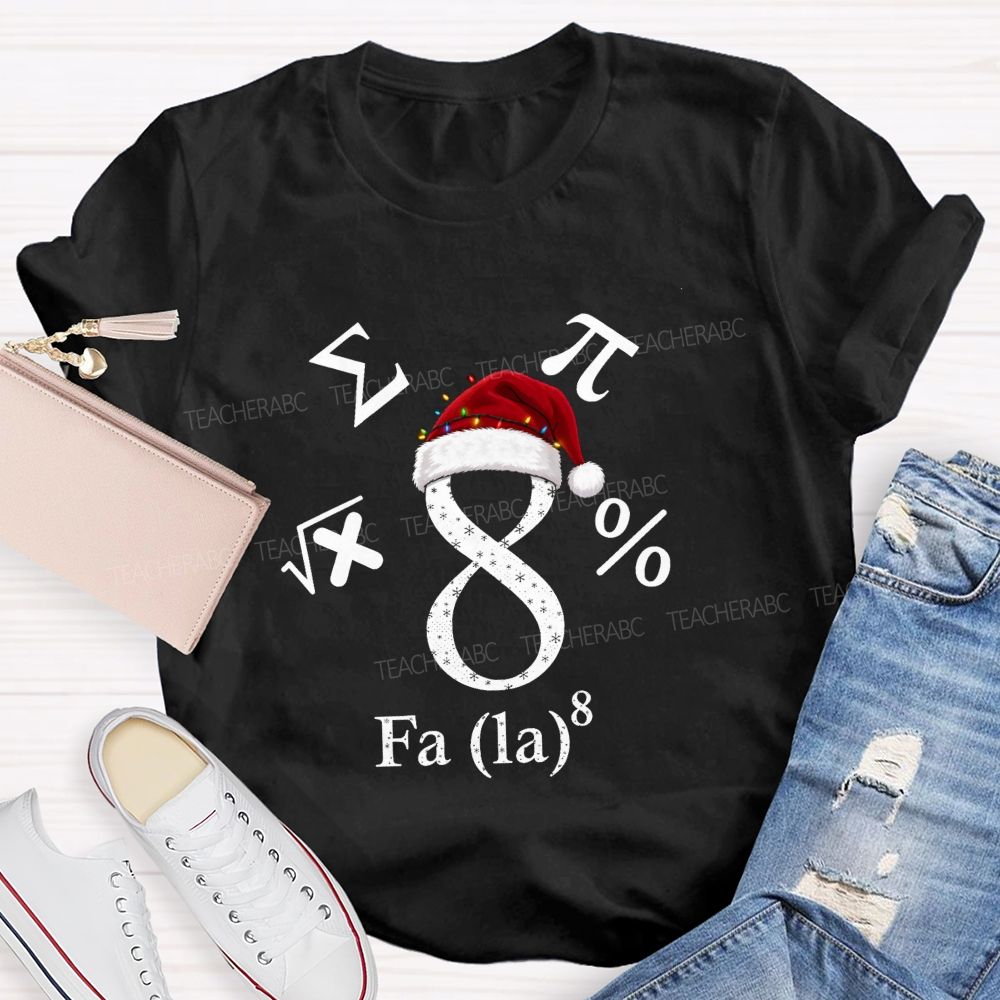 Fa La 8 Math Christmas Math Teacher T-shirt