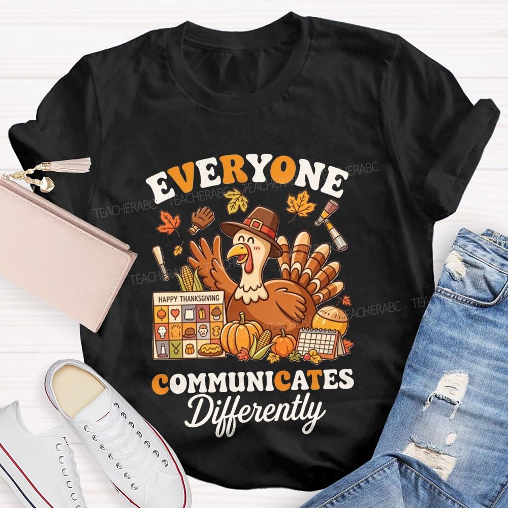 Everyone Communicates Differently Thanksgiving Turkey Slp Teacher T-shirt