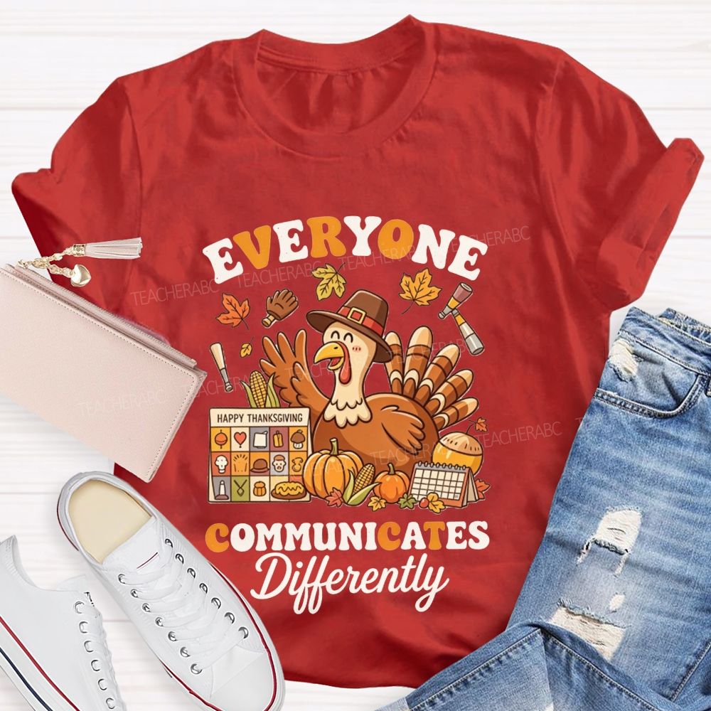 Everyone Communicates Differently Thanksgiving Turkey Slp Teacher T-shirt