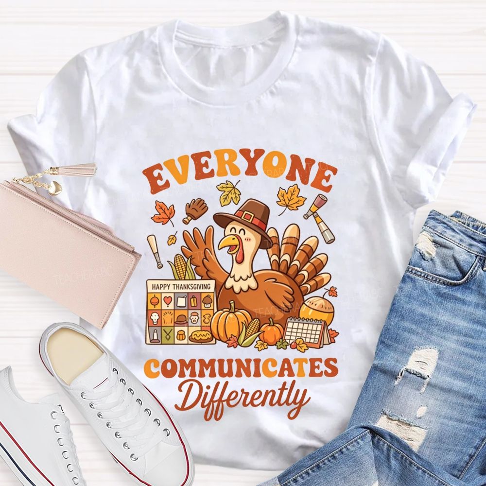 Everyone Communicates Differently Thanksgiving Turkey Slp Teacher T-shirt