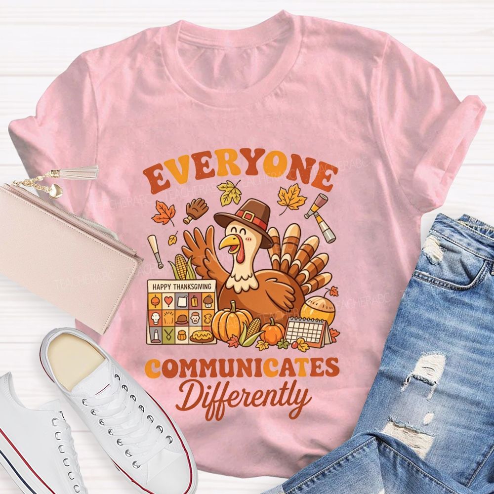Everyone Communicates Differently Thanksgiving Turkey Slp Teacher T-shirt