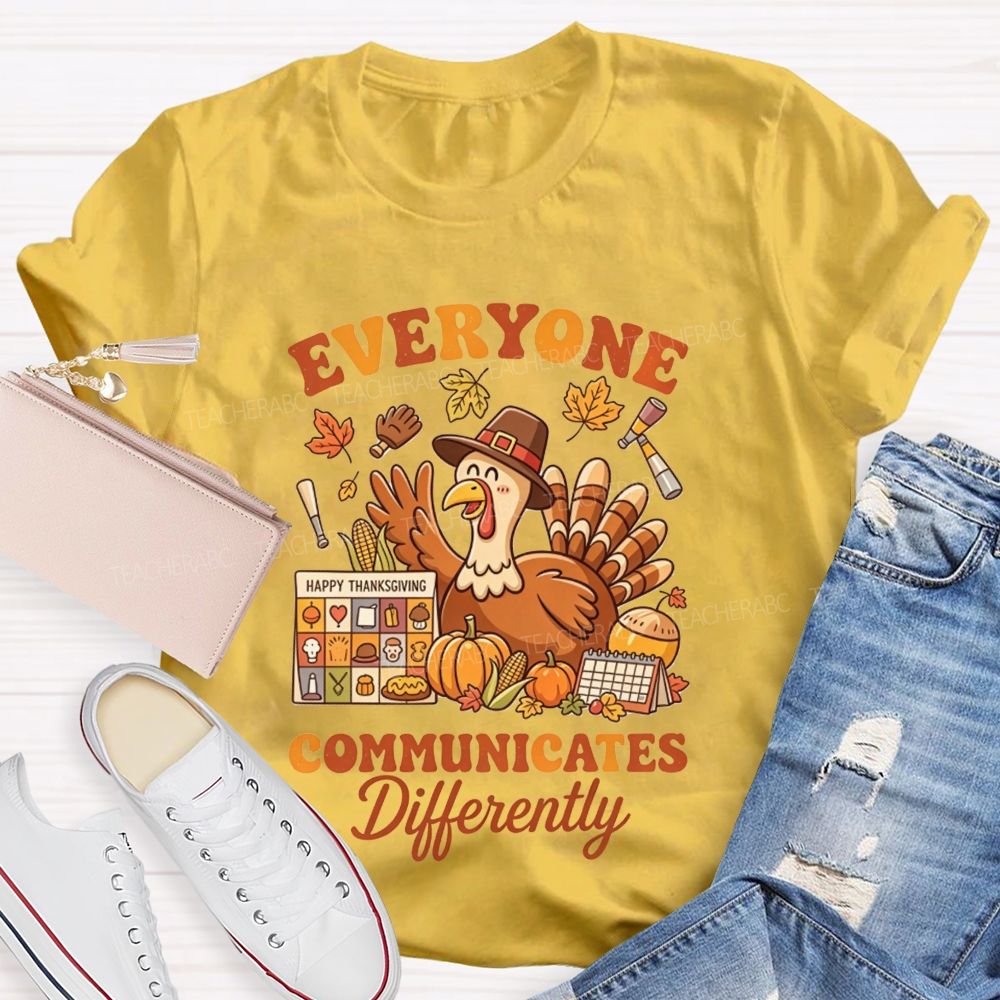 Everyone Communicates Differently Thanksgiving Turkey Slp Teacher T-shirt