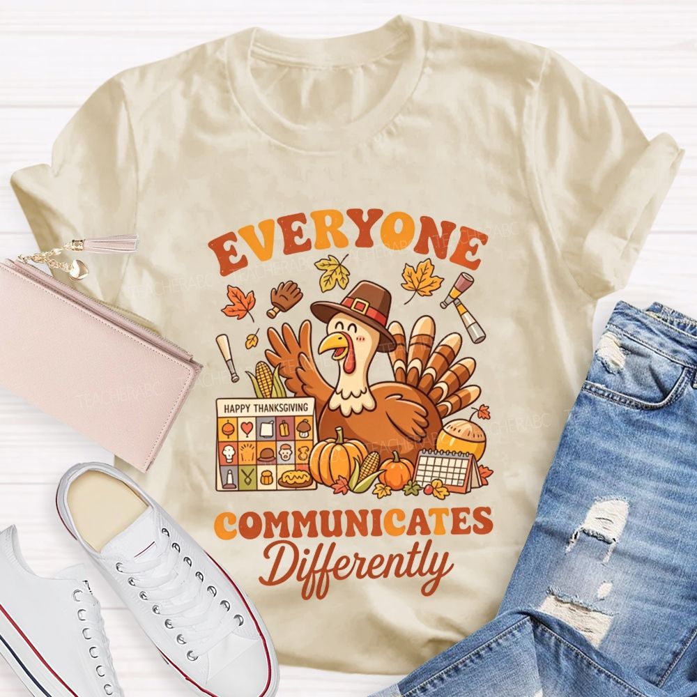 Everyone Communicates Differently Thanksgiving Turkey Slp Teacher T-shirt