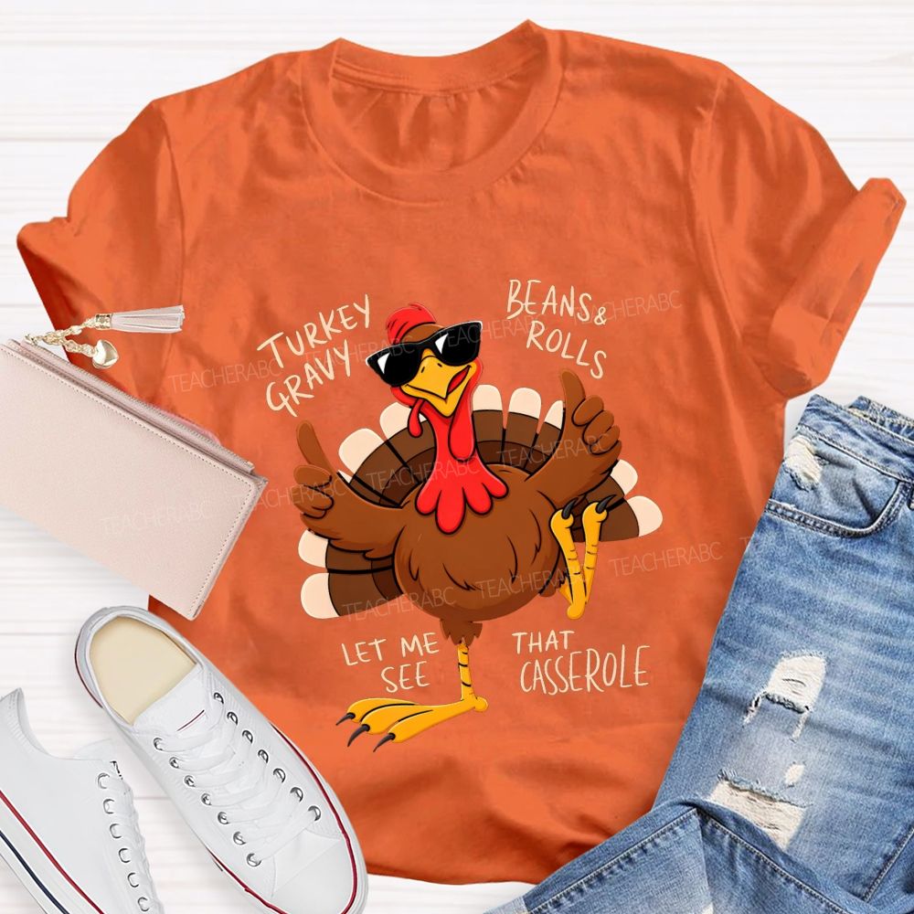 Turkey Gravy Beans & Rolls Let Me See That Casserole Teacher T-shirt