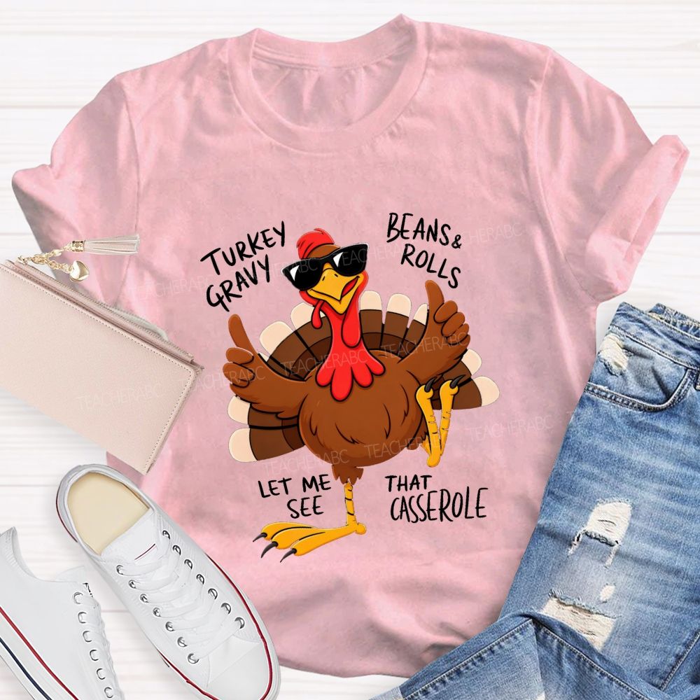 Turkey Gravy Beans & Rolls Let Me See That Casserole Teacher T-shirt