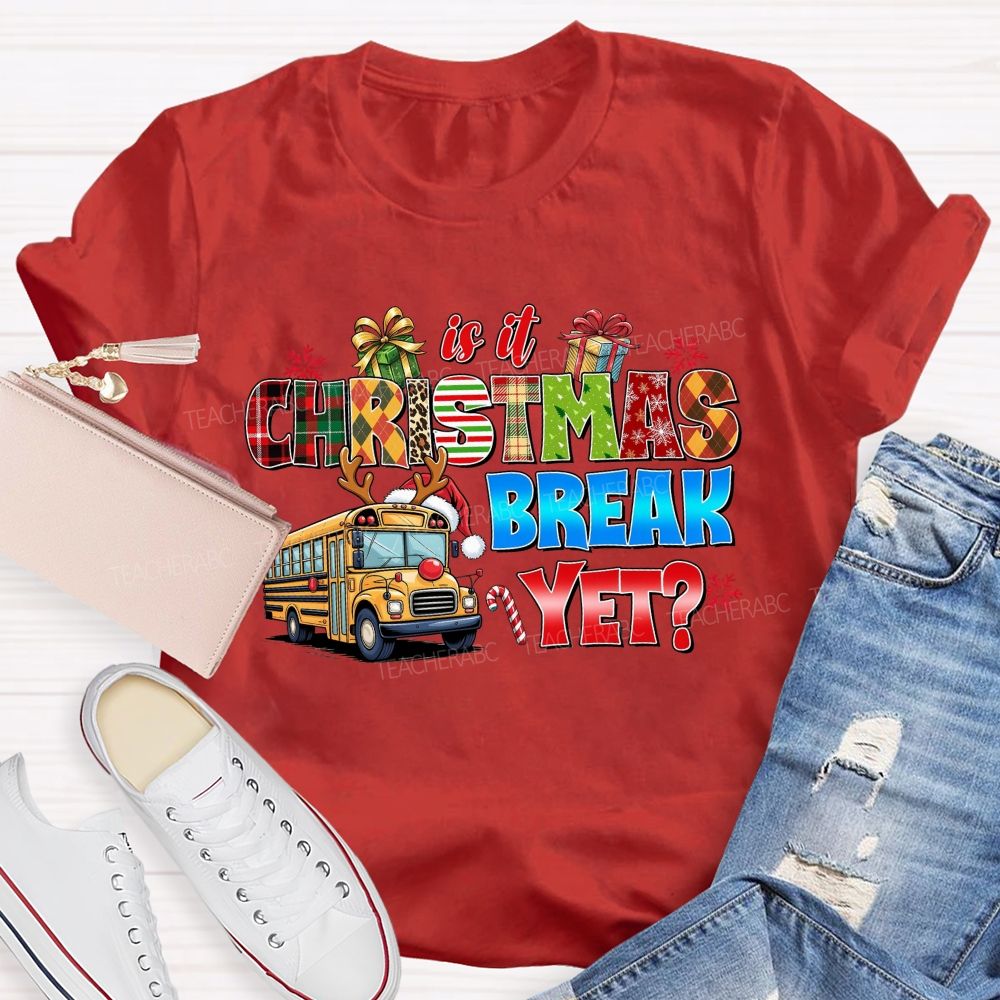 Is It Christmas Break Yet School Bus Teacher T-shirt