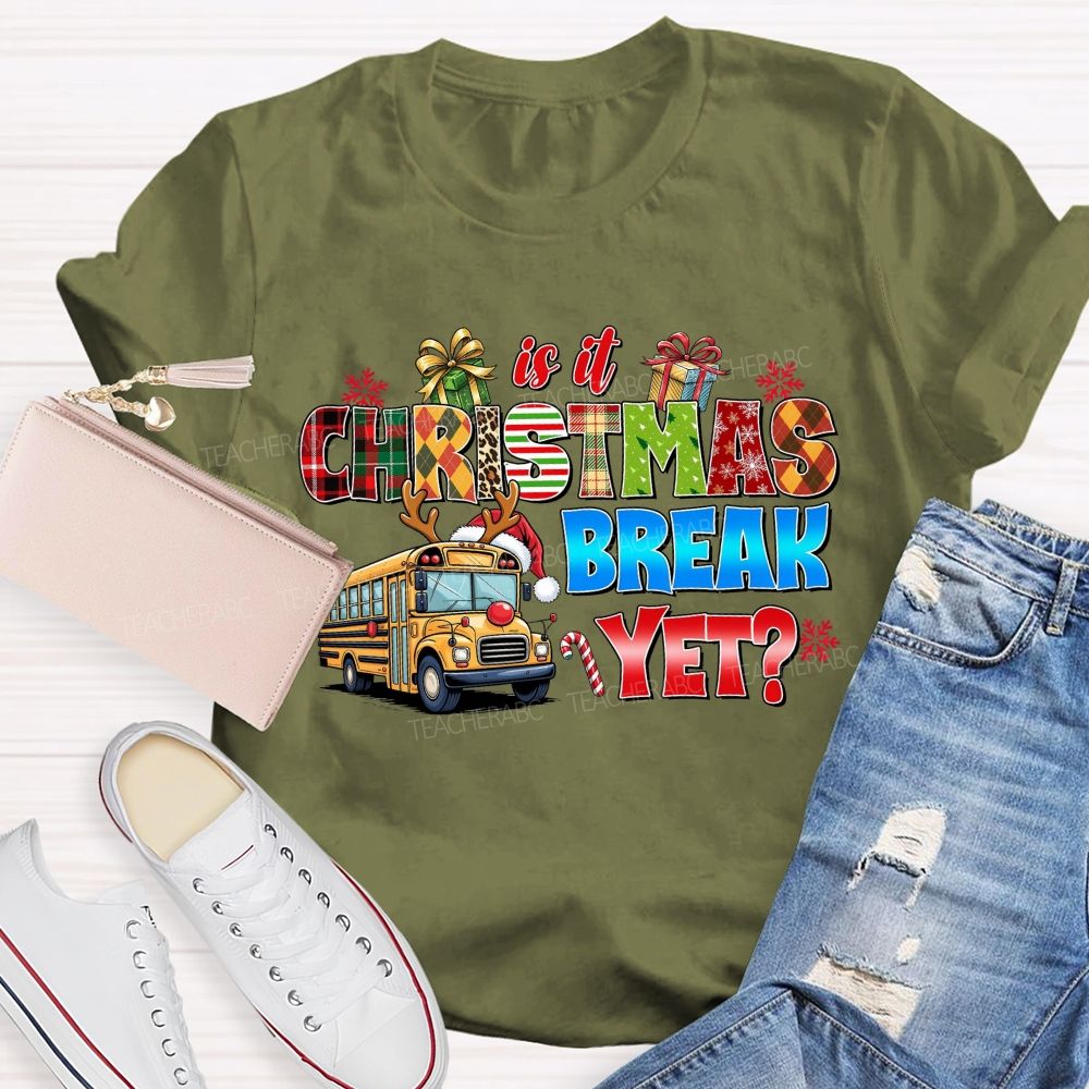 Is It Christmas Break Yet School Bus Teacher T-shirt