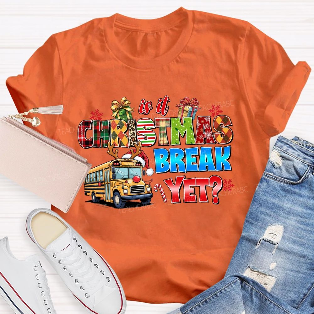 Is It Christmas Break Yet School Bus Teacher T-shirt