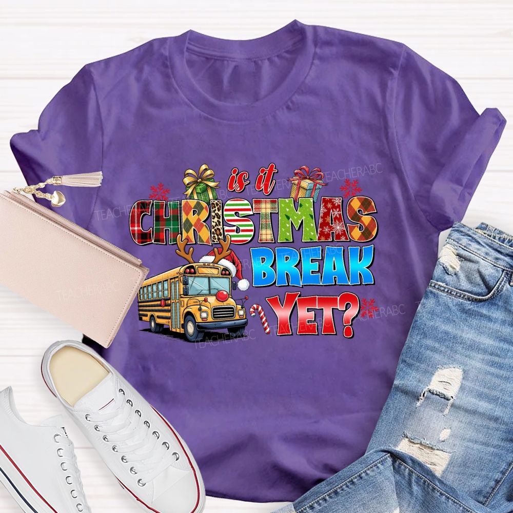 Is It Christmas Break Yet School Bus Teacher T-shirt