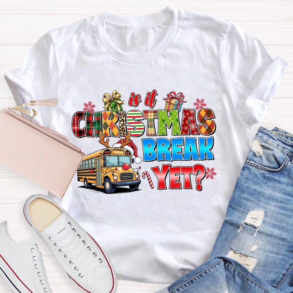 Is It Christmas Break Yet School Bus Teacher T-shirt