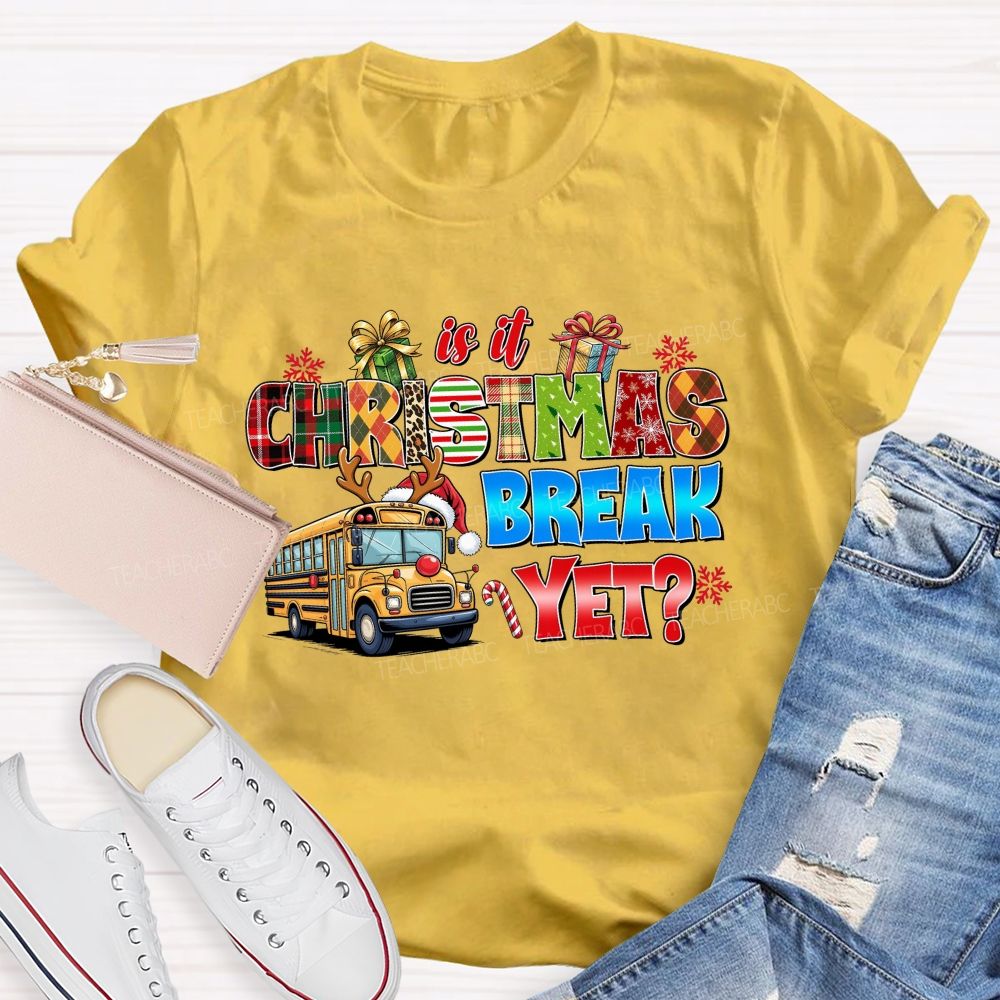 Is It Christmas Break Yet School Bus Teacher T-shirt