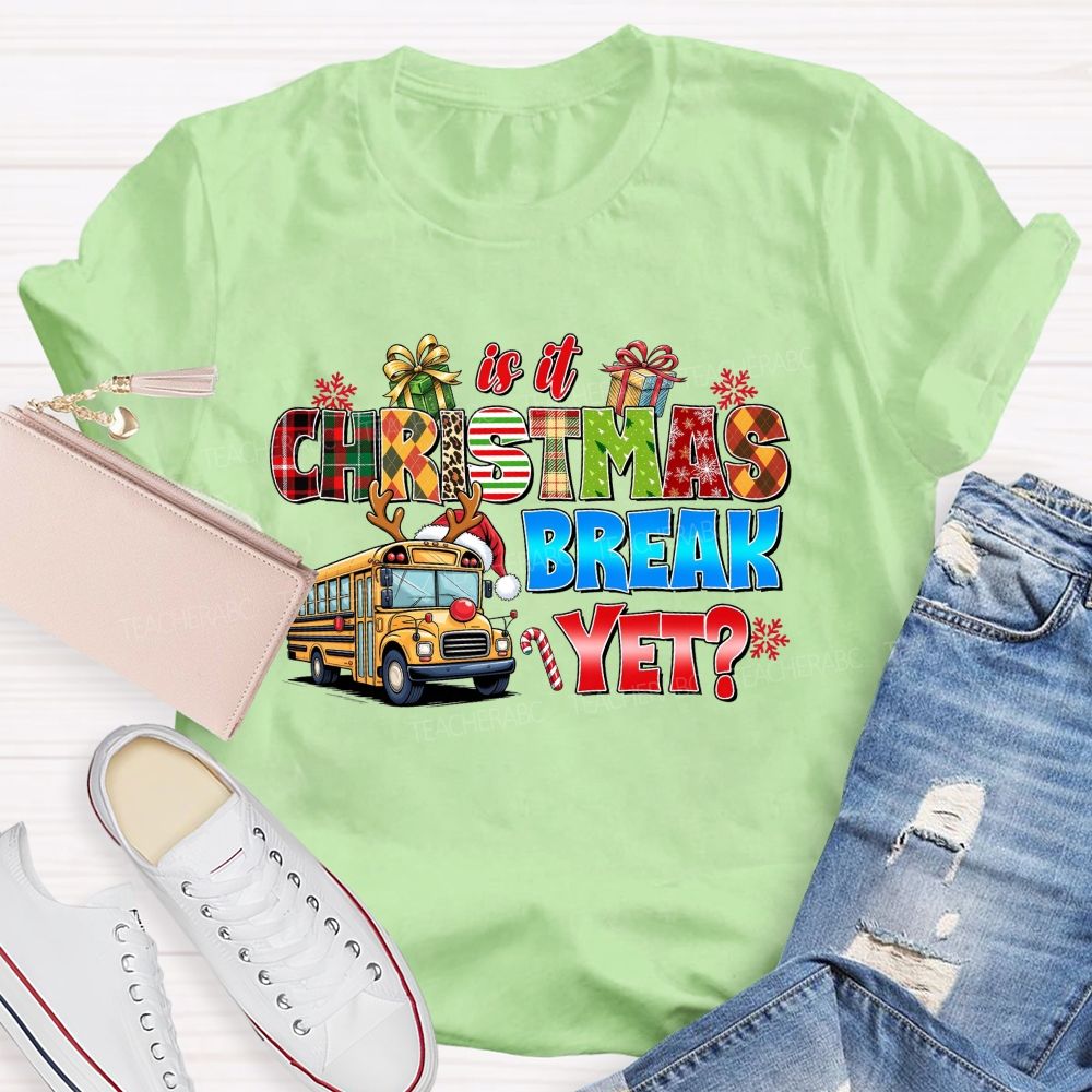 Is It Christmas Break Yet School Bus Teacher T-shirt