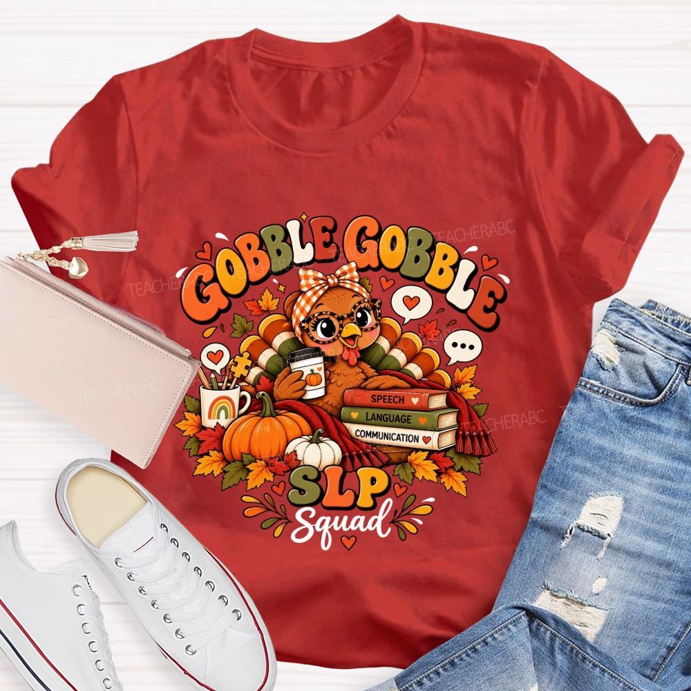 Gobble Gobble Slp Squad Speech Language Communication Teacher T-shirt