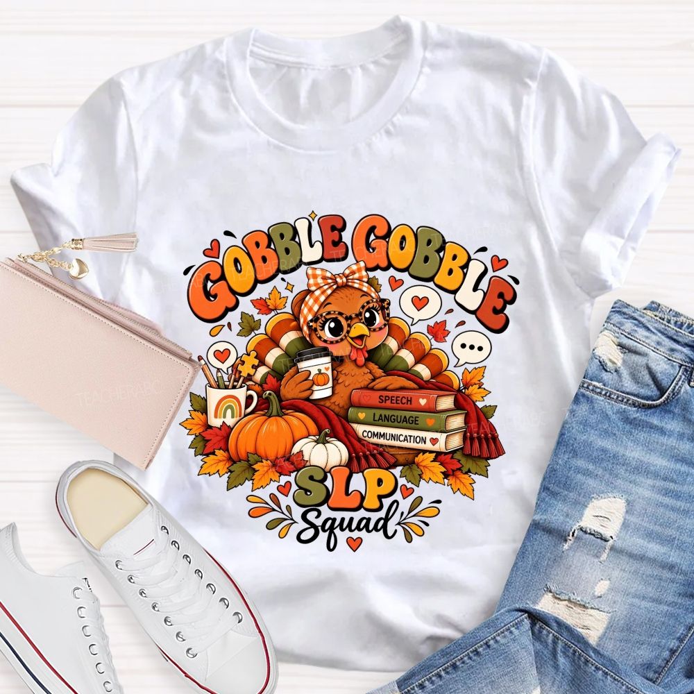 Gobble Gobble Slp Squad Speech Language Communication Teacher T-shirt