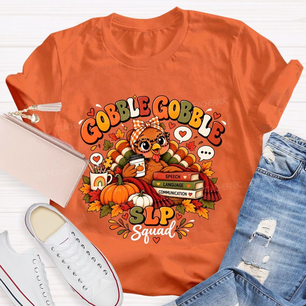 Gobble Gobble Slp Squad Speech Language Communication Teacher T-shirt