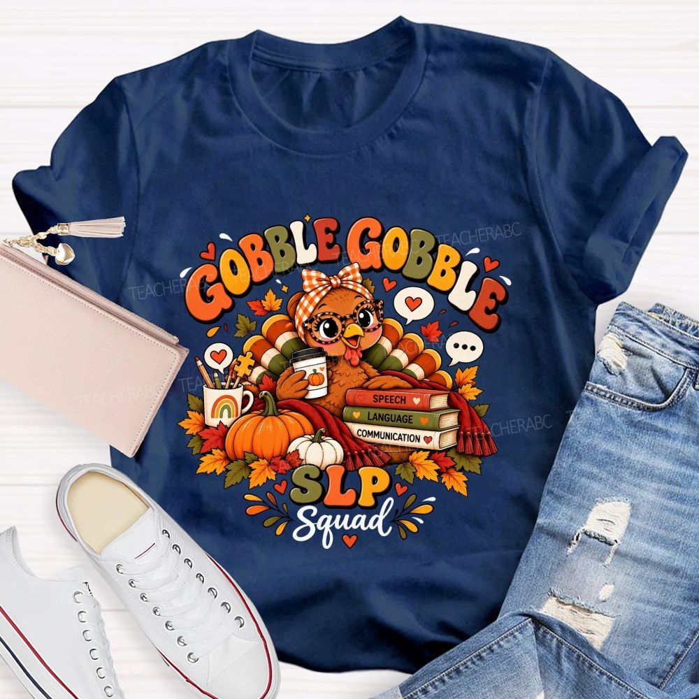 Gobble Gobble Slp Squad Speech Language Communication Teacher T-shirt