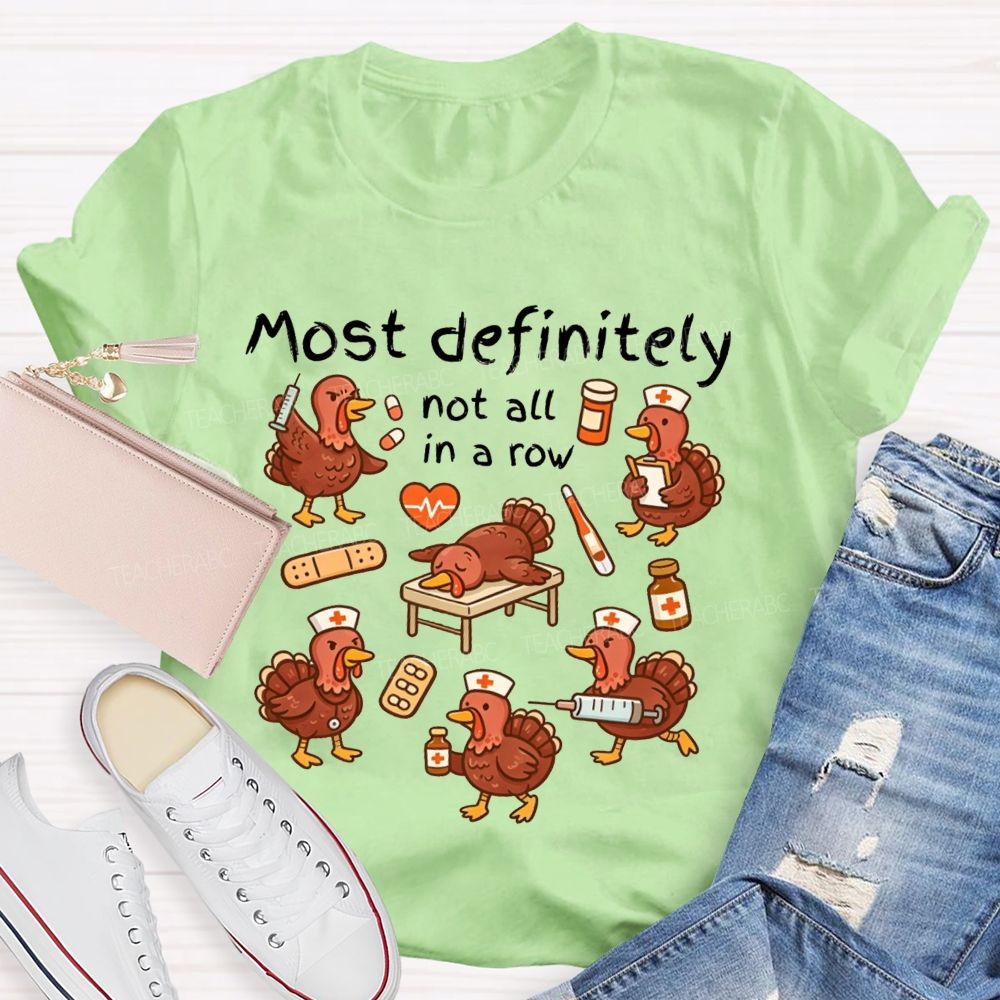 Most Definitely Not All In A Row Nurse Thanksgiving T-shirt