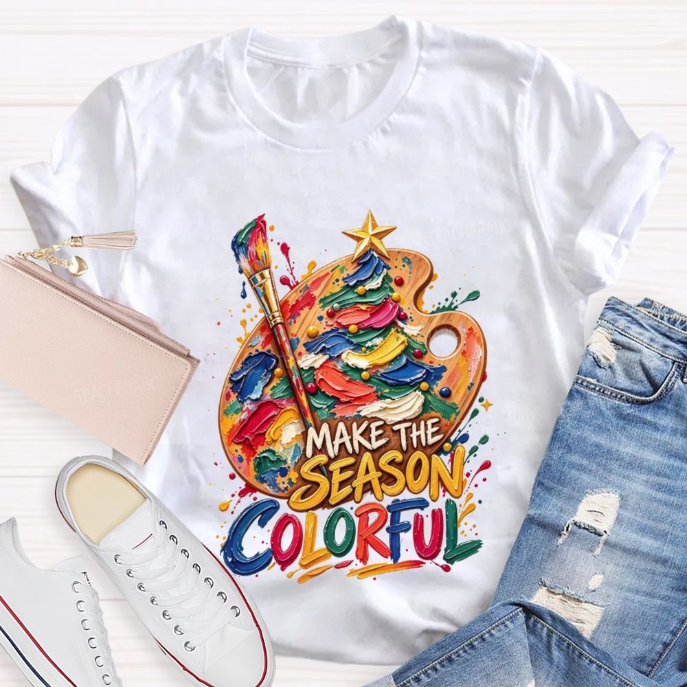 Make The Season Colorful Artist Christmas Teacher T-shirt
