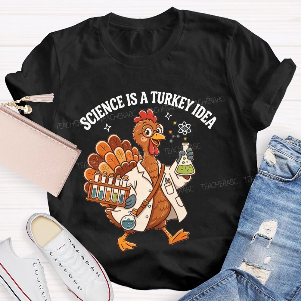 Science Is A Turkey Idea Science Teacher Thanksgiving Teacher T-shirt