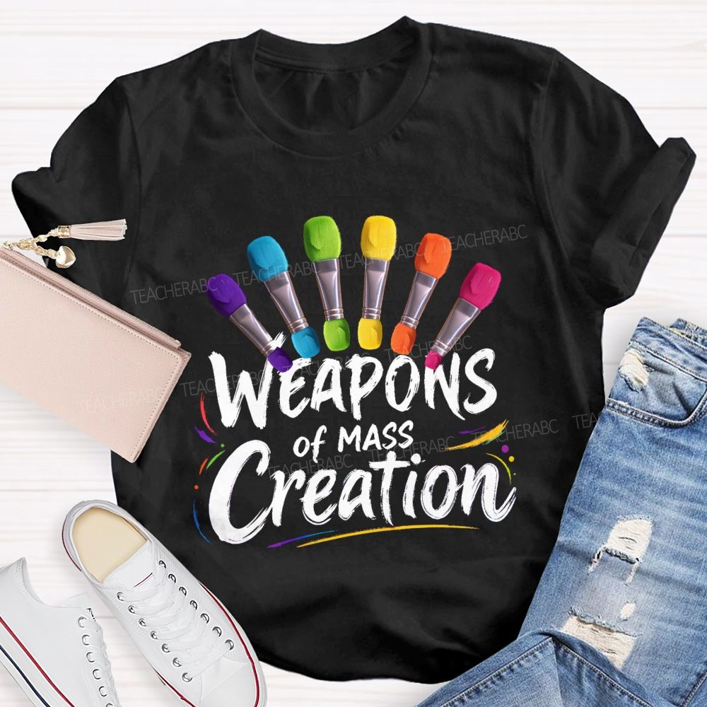 Weapons Of Mass Creation  Art Teacher T-shirt