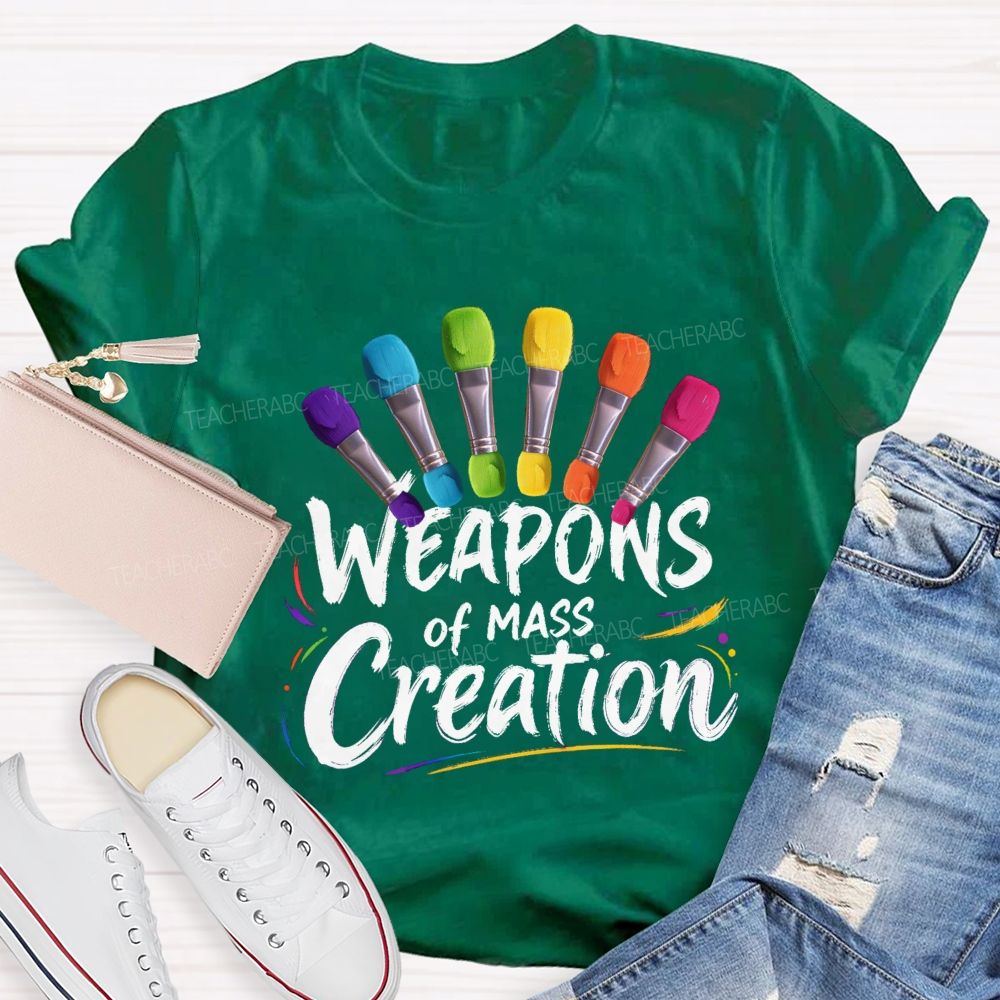 Weapons Of Mass Creation  Art Teacher T-shirt