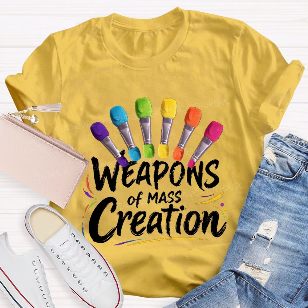 Weapons Of Mass Creation  Art Teacher T-shirt