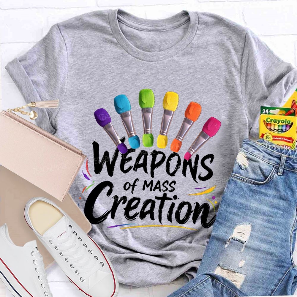 Weapons Of Mass Creation  Art Teacher T-shirt