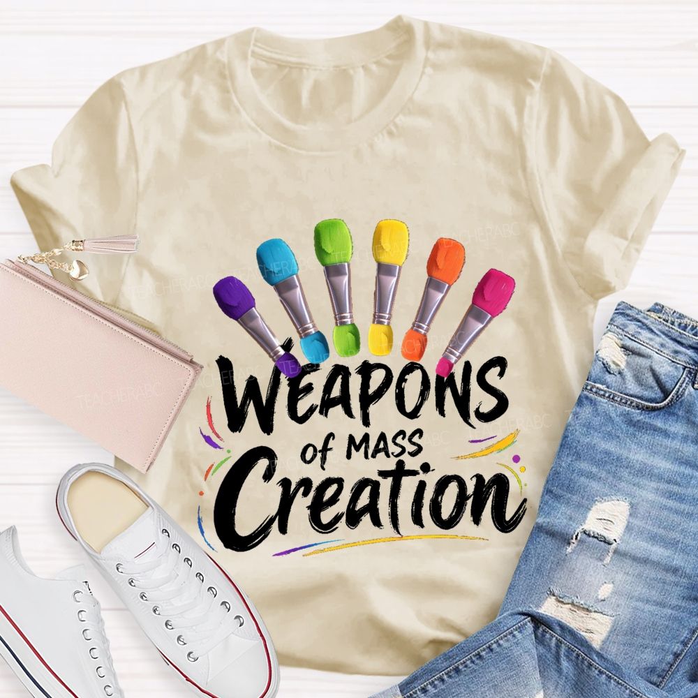 Weapons Of Mass Creation  Art Teacher T-shirt